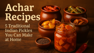 Read more about the article Achar Recipes – 5 Traditional Indian Pickles You Can Make at Home